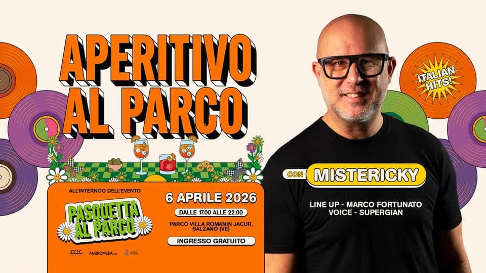 APERITIVO AL PARCO con MISTERICKY – Parco Villa Romanin Jacur Salzano (VE) Potrebbe essere un contenuto grafico raffigurante il seguente testo "APERITIVO AL PARCO WA ITALIAN HITS! HITS ALL'INTERNOODELL'EVENT DELL'EVENTO DELL PASQUETTA AL ALPARCO COLC ANDROMEDA CON MISTERICKY 6 APRILE 2026 DALLE 17.00 ALLE 22.00 PARCO VILLAROMANIN JACUR, SALZANO(VE) O(VE) LINE UP MARCO FORTUNATO VOICE SUPERGIAN INGRESSO GRATUITO"