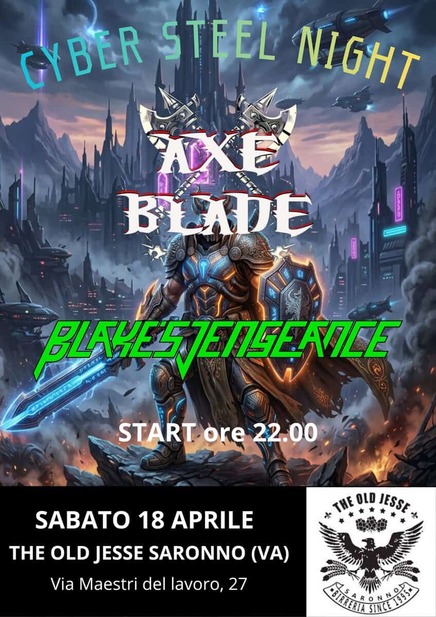Axeblade + Blake’s Vengeance | The Old Jesse, SARONNO (VA) Potrebbe essere un'immagine raffigurante il seguente testo "GYBER STĘEL NIGHT TAXE BLADE BLAYESJENGEAICE EAICE የዓዶ 名味電味 費の ሃ/ኒበሚንርሻ START ore 22.00 THEOLDJESSE THE OLD JESSE SABATO SABATO18APRILE 18 APRILE H OLD JESSE SARONNO (VA) Via Maestri del lavoro, 27"