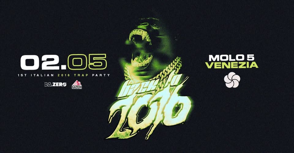 BACK TO 2016 – CLOSING PARTY @MOLO5 Potrebbe essere un'immagine raffigurante il seguente testo "02.05 1ST ITALIAN I 2016 TRAP STITALIAN.2016TRAPPARTY A PARTY 10j0 DA.ZER DA.ZERGI GIZEH MOLO5 VENEZIA"