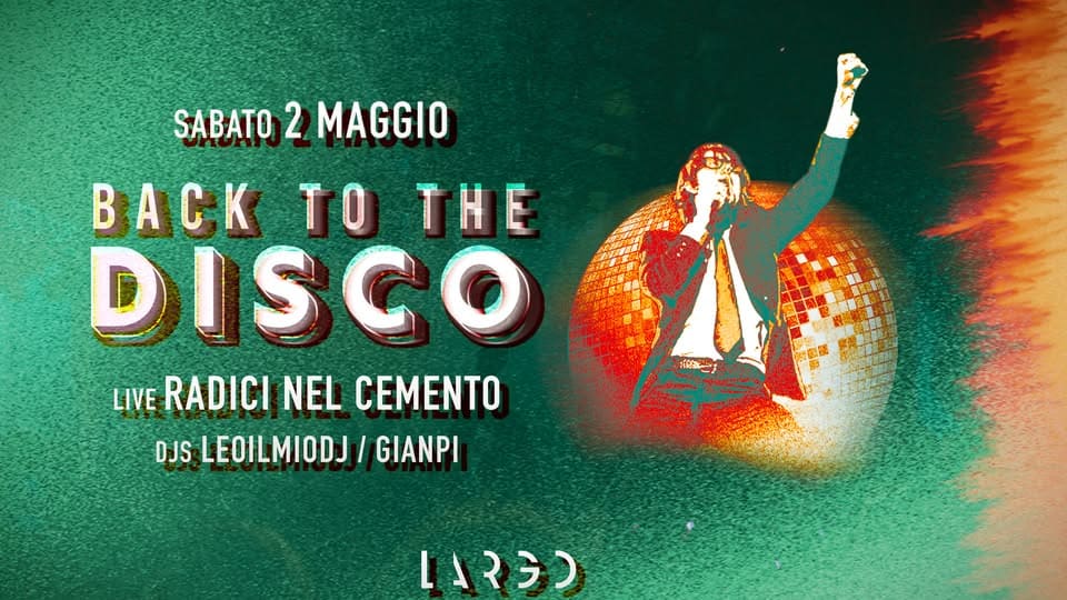 Potrebbe essere un'immagine raffigurante il seguente testo "SABATO 2 MAGGIO BACK TO THE DISGO LIVE RADICI NEL CEMENTO DJS LEOILMIODJ GIANPI 演金 260 LAR3)"