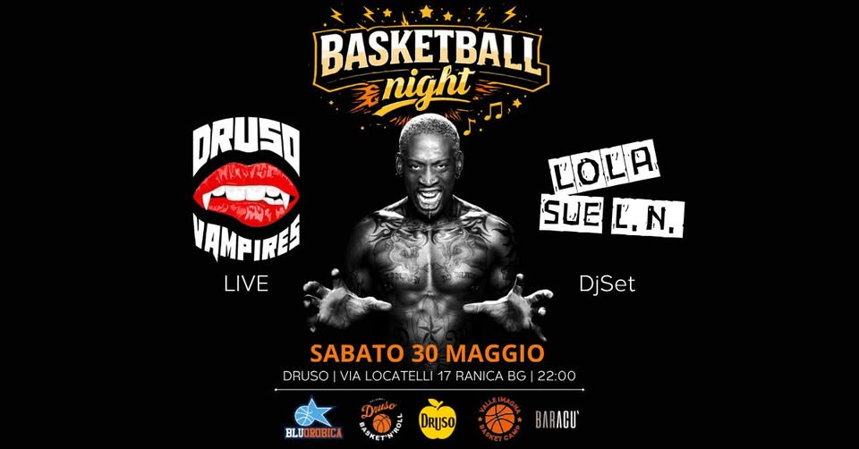 BASKETBALL Night 🏀 al Druso di Bergamo Potrebbe essere un'immagine raffigurante basket, maglia da basket e il seguente testo "BASKETBALL night DRUSD Wikyer VAMPIREL LIVE COLA SUE L. SUEL.N L.N. N DjSet SABATO SABATO30MAGGIO 30 MAGGIO CORUSO/VALOCATEL17RANCABG200 DRUSO LOCATELLI 17 RANICA BG 22:00 22: 00 BLUO UDROBICA DRUSO BARACU"