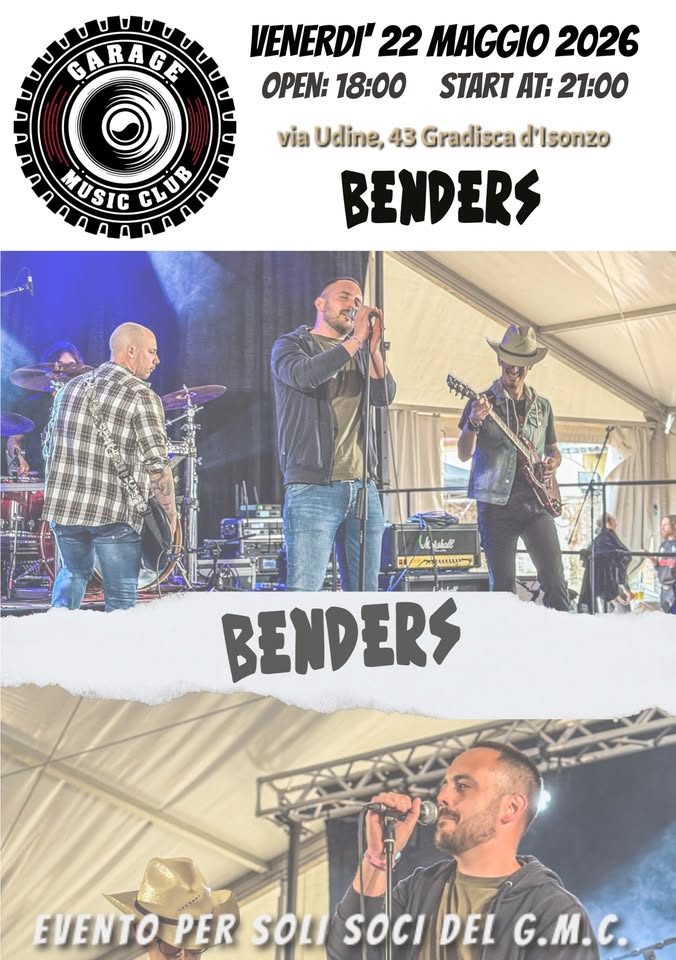 Benders Potrebbe essere un'immagine raffigurante il seguente testo "GARAGE ٢ VENERDI' 22 MAGGIO 2026 OPEN: 18:00 START AT: 21:00 via Udine, 43 Gradisca d'Isonzo BENDERS MUSIC D 5- KUST jo CLUB Uk suball E/ лw BENDERS EVENTO PER SOLI SOCI DEL G.M.C."