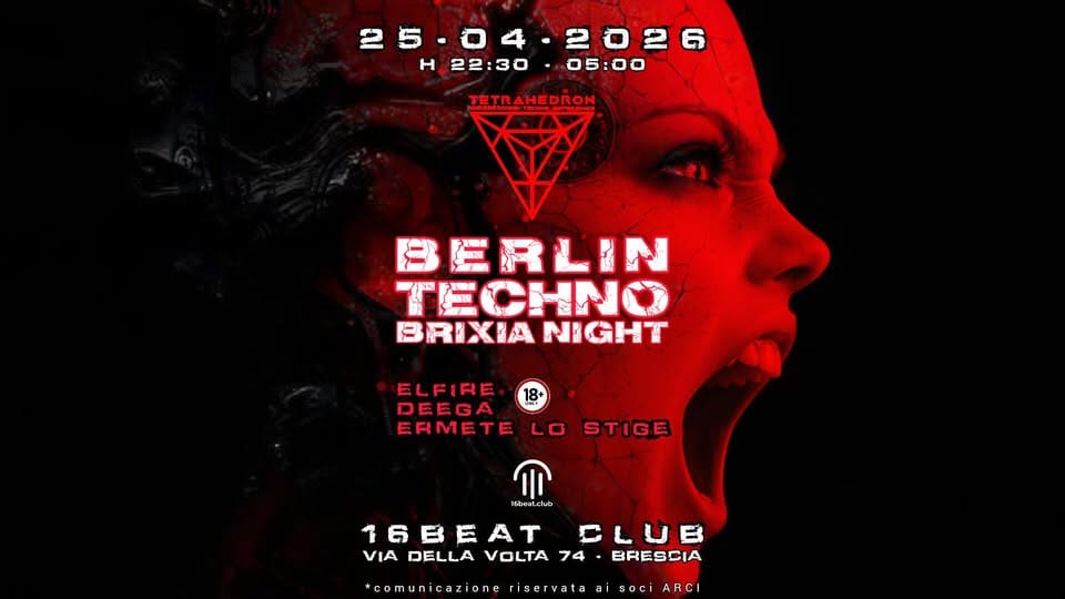 Potrebbe essere un'immagine raffigurante il seguente testo "H 22:30 05:00 TETRAHEDRON BERLIN TECHNO BRIXIA BRIXIANIGHT NIGHT ELFIRE DEEGA ERMETE LO STIGE ្ lebea cub 16BEATGLUB 16BEAT CLUE VIA DELLA VOLTA 74 BRESCIA *comunicazione riservata tcamunicazioneriserwataiARC ai soci ARCI"