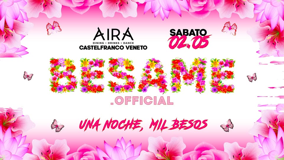 Potrebbe essere un'immagine raffigurante il seguente testo "AIRA SABATO DINING CASTELFRANCOVENETO DRINKS DANCE CASTELFRANCO VENETO 02.05 BESAME 華だ福 .OFFICIAL UNANOCH,MIBSOS UNA UNANOCHE, MILBESOS"