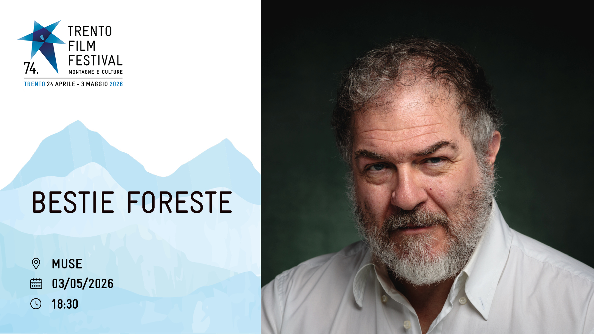 Bestie foreste Potrebbe essere un'immagine raffigurante una o più persone, barba e il seguente testo "74. TRENTO FILM FESTIVAL MONTAGNE CULTURE TRENTO APRILE MAGGIO 2026 BESTIE FORESTE MUSE 03/05/2026 18:30"