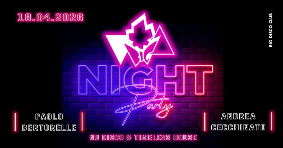 BIG NIGHT Party – Dj Andrea Cecchinato e Dj Paolo Bertorelle Potrebbe essere un contenuto grafico raffigurante il seguente testo "18.04..2026 04. -.2026 18. ยกาว מוזכס ดาย NIGHT arty GHT PAOLO arty ANDREA BERTORELLE BERTORELLE CECCHINATO שמ NUDISCO&TIMELESSHOUSE DISCO TIMELESS HOWSE"