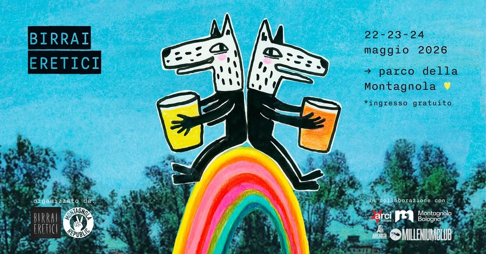 Potrebbe essere un contenuto di pop art raffigurante ‎birra e ‎il seguente testo "‎BIRRAI ERETICI 22-23-24 maggio 2026 無 9:11 parco della Montagnola *ingresso gratuito organizzato zzato da: IONTAGNON REPUBLIC collaborazione ražione con collab arci نر Bologna Montagnola MILLENIUMGLUB ARCATTA‎"‎‎