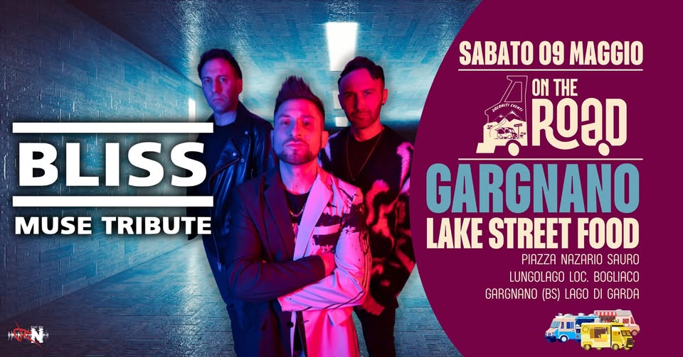 Bliss Muse tribute band @Gargnano (BS) – Lungolaco loc. Bogliaco Lake Street Food Potrebbe essere un'immagine raffigurante il seguente testo "BLISS MUSE TRIBUTE SABATO 09 MAGGIO ON THE .BAOИΙTA そ ROaD متد GARGNANO LAKE STREET FOOD PIAZZA NAZARIO SAURO LUNGOLAGO LOC. BOGLIACO GARGNANO (BS) LAGO DI GARDA"