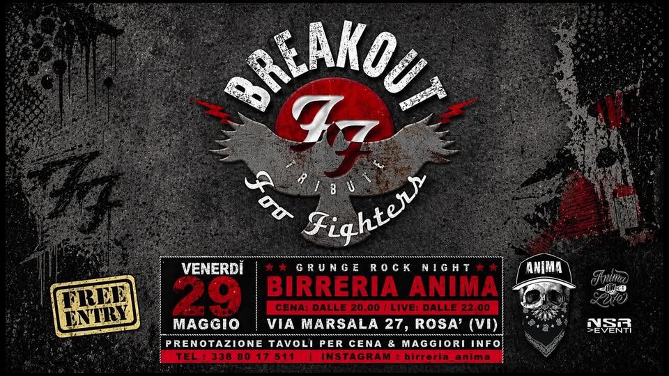 Breakout – Foo Fighters Tribute @ANIMA(Cena + Live) Potrebbe essere un'immagine raffigurante il seguente testo "VENERDİ SREAKOU さご Fz F00 Fighter B မီးတီလတိါ် GRUNGE ROCK NIGHT BIRRERIA ANIMA CENA: DALLE DALLE DALLE22.00 22.00 VIA MARSALA 27, ROSA' (VI) BARR ANIMA Anina ma _ر cOio2 MAGGIO PRENOTAZIONE TAVOLI PER CENA & MAGGIORI INFO TEL:3388017511 |INSTAGRAM:birroria_anima INSTAGRAM: >EVENTI EVEN"
