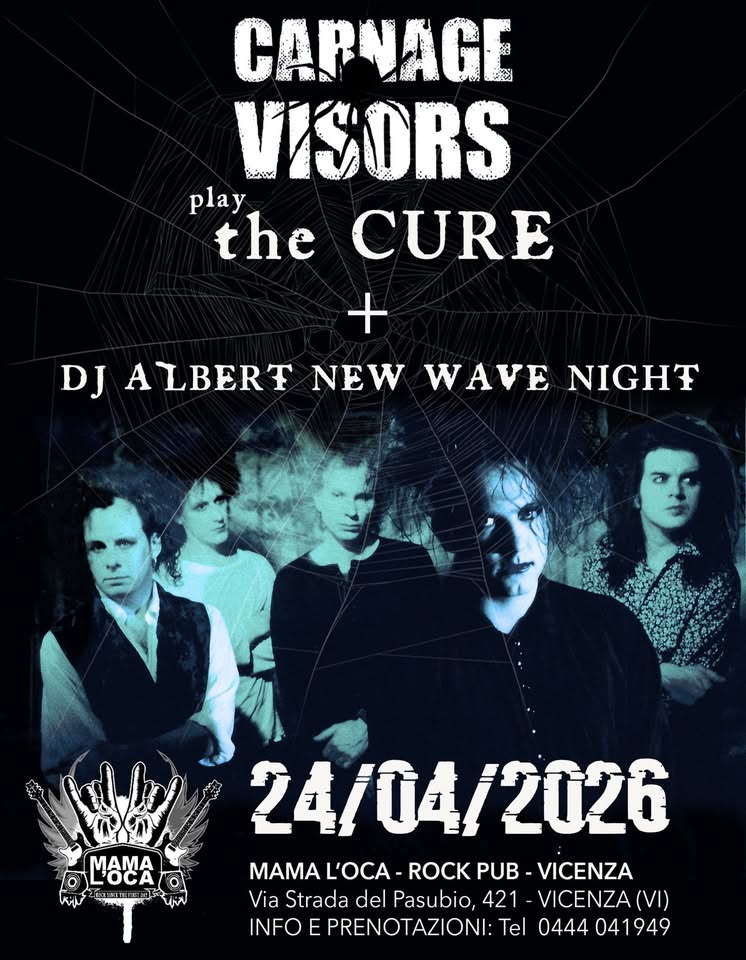 CARNAGE VISORS – THE CURE TRIBUTE | LIVE @MAMALOCA + DJ ALBERT NEW WAVE NIGHT Potrebbe essere un'immagine raffigurante il seguente testo "CARNAGE VISORS ఓత play the CURE + DJ ALBERT DJALBERTNEWWAVENIGHT NEW WAVE NIGHT MAYA MAMA ွေ 24/04/2026 MAMAL'OCA MAMA L'OCA ROCK PUB VICENZA Via Strada del Pasubio, 421 VICENZA(VI) (VI) INFO E PRENOTAZIONI: Tel 0444 041 949"
