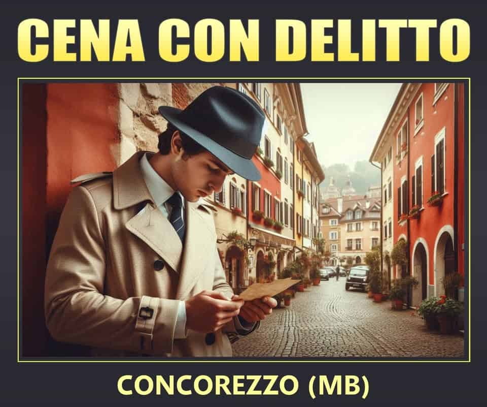 Potrebbe essere un'immagine raffigurante il seguente testo "CENA CON DELITTO CONCOREZZO (ΜΒ)"