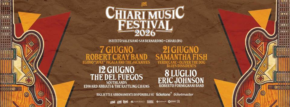 Potrebbe essere un'immagine raffigurante chitarra e il seguente testo "CHIARI CHIARIMUSIC MUSIC FESTIVAL 2026 ISTUIOSALESAKOSNBERNARDNO-H BERNARDINO CHIARI (BS) ISTITUTO SALESIANO 7GIUGNO 21GIUGNO ROBERT CRAY BAND SAMANTHA FISH EGIDIO "JUKE" INGALA VERDECANE BLUESDISSIDENTS DOG 12 GIUGNO 8LUGLIO THE DEL FUEGOS SOUTHLANDS SOUTH ERIC JOHNSON EDWARD ABBIATI& EDWARDABIATI&THERATTLINGCHANS &THERATTLIN THE RATTLINGO CHAINS ROBERTO ROBERTOFORMIGNANIBAND FORMIGNANI BAND BIGLIETEABBOKAMENTIDISPONIBILSU ABBONAMENTI BIGLIETTI ticketone+ ticketmaster AAиA 西田 ်ဗိမပ၊ ROMEC DAMA 0连生"