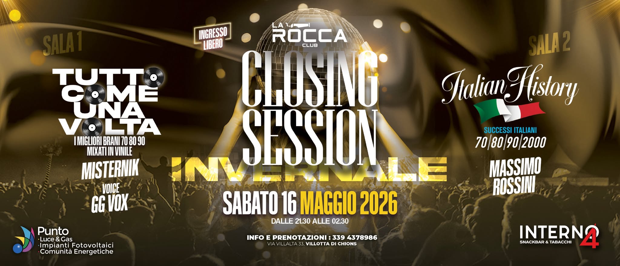 🚀CLOSING SEASON INVERNALE: L’ultimo atto. ✨ – Sabato 16 maggio Potrebbe essere un contenuto grafico raffigurante il seguente testo "TUTT COME UNA VOLTA INIGLIORIBRAN1708090 90 IMIGLIORI BRANI 7080 08090 MIXATUINVIILE MISTERNIK VOICE GGVOX GG VOX WIGRESSO LIBERO ROCCA CLUSING CLUA SESSION שמי SABATO 16 MAGGIO 2026 DALLE 21.30 ALLE 02.30 ALA Halian Talian-Hislory Hlistory SUCCESSI ITALIANI 70/80 70/80/90/2000 70 80 90 2000 MASSIMO ROSSINI Punto -Impiant -Luce&Gas Impianti Fotovoltaici Comunità Energetiche INFO PRENOTAZIONI 339 4378986 TA AD DI CHIONS INTERNA TAHA HPACKKAHA HI"