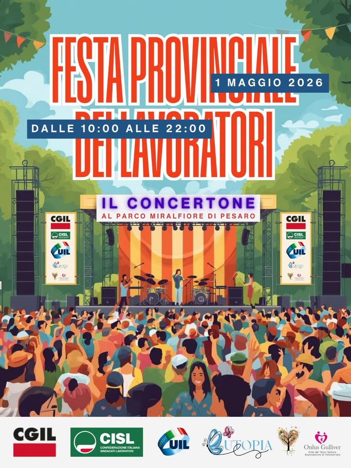 Concertone al Miralfiore Potrebbe essere un'immagine raffigurante folla e il seguente testo "FESTA PROVI PROVIRCIANIE OVINCINIC 1 MAGGIO 2026 DALLE 10:00 ALLE LILAVUNATORI 22:00 DCI IL CONCERTONE AL PARCO MIRALFIORE DI PESARO CGIL CISL UIL な學 CGIL CISL UIL eauR 강전부 ผ CGIL CISL SAMEENTANGATOE ትት UIL Onlus Gulliver Giooge"