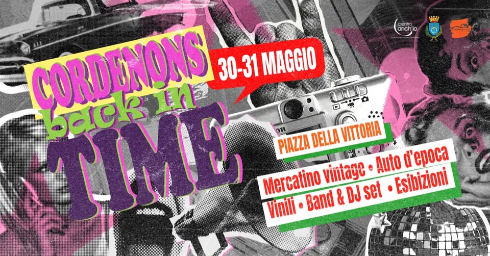Cordenons Back in Time Potrebbe essere un'immagine raffigurante il seguente testo "WW anch'k CORDENONS ששר 30-31 MAGGIO back วะปรนท E D on PIAZZA DELLA VITTORIA Mercatino vintage Auto α' d'epoca $8888%め Vinili •Band & DJ set Esibizioni"