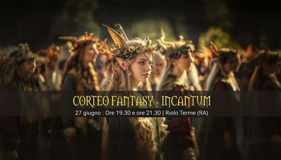 Corteo Fantasy Incantum Potrebbe essere un'immagine raffigurante il seguente testo "CORTEO FANTASY FAN nnCAnTyM 27 giugno Ore 19.30 e ore 21 1.30 Riolo Terme (RA)"