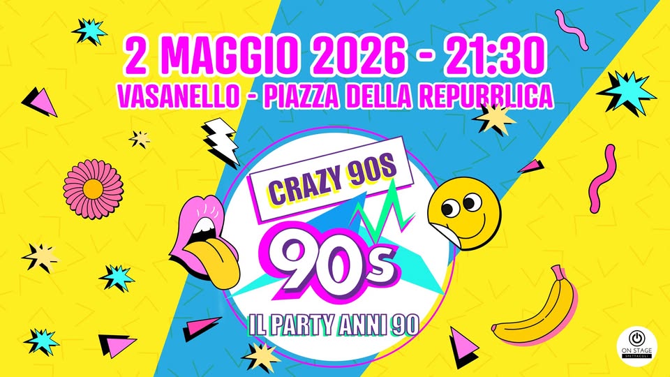 Crazy 90s XXL @VASANELLO (VT) Potrebbe essere un'immagine raffigurante il seguente testo "2 MAGGIO 2026 2026-21:30 - 21:30 VASANELLO PIAZZA DELLA REPURRLICA 法 CRAZY 90S 90s IL PARTY ANNI 90 ONSTAGE"