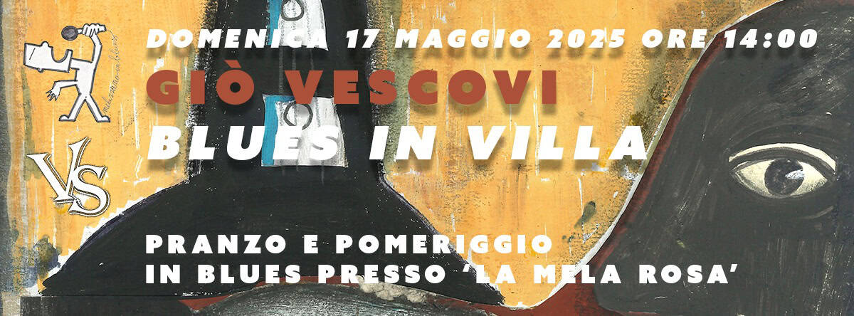 Dai Beatles a Robert Johnson – Giò Vescovi Blues in Villa - 17 maggio ...