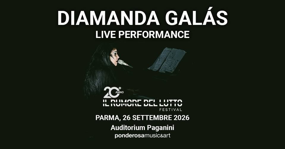 Potrebbe essere un'immagine raffigurante il seguente testo "DIAMANDA GALÁS LIVE PERFORMANCE 20 ANNO nIlioNr DrI IITTO ILIOMUIL ULL LUIIU FESTIVAL PARMA, 26 SETTEMBRE 2026 Auditorium Paganini ponderosamusic&art"
