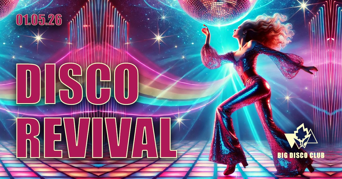 DISCO REVIVAL – Ingresso GRATUITO alle DONNE entro le 22:30 Potrebbe essere un'immagine raffigurante il seguente testo "01.05.26 bevan DISCO REVIVAL BIGDISCOCLUB BIG DISCO CLUB"
