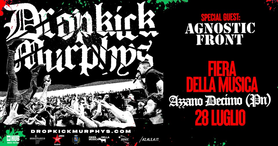 DROPKICK MURPHYS live @Fiera della Musica di Azzano Decimo (PN) – 28 luglio 2026 Potrebbe essere un'immagine raffigurante chitarra e il seguente testo "SPECIAL GUEST: AGNOSTIC FRONT JPr Pronkirk Hurpins HUB VIHE HCTEET HCTE 8990 aesomusica FIERA DELLA MUSICA മളம Becimo () 28 LUGLIO DROPKICKMURPHYS. c PHYS com গध FERA..DELLA FERA DELLA MUSICA MUSICA RADIO ZENIY AZALEA.IT,"