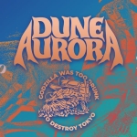 DUNE AURORA + GODZILLA WAS TOO DRUNK TO DESTROY TOKIO Potrebbe essere un'immagine raffigurante il seguente testo "DUNE Verierdi 5 GILGNO AUROBI GODZILLA WAS TOCPRUNK DESTROY TOKYO TOKYO সান CLUB"