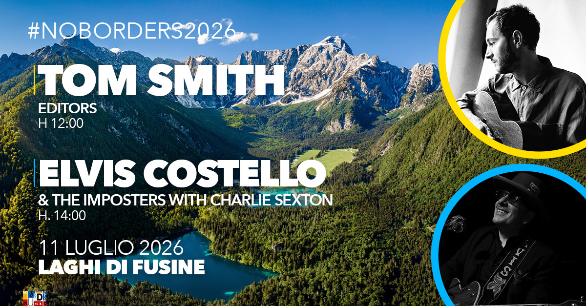 ELVIS COSTELLO e TOM SMITH at No Borders Music Festival 2026 – Laghi di Fusine Potrebbe essere un'immagine raffigurante il seguente testo "#NOBORDERS2026 TOM SMITH EDITORS H 12:00 IELVIS COSTELLO & THE IMPOSTERS WITH CHARLIE SEXTON H. 14:00 11 LUGLIO 2026 LAGHI DI FUSINE MAC"