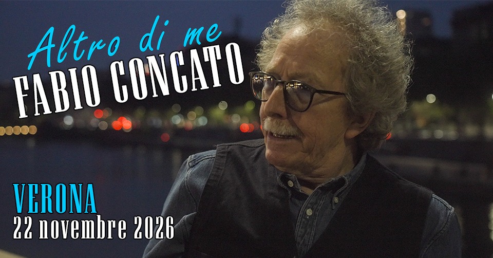 Evento Fabio Concato – Verona “Altro di Me” Locandina Fabio Concato – Verona “Altro di Me” - domenica 22 novembre ore 21:00 - 23:00