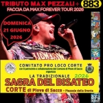 Faccia da Max-Tributo 883&Pezzali@Sagra del Bisateo Corte di Piove di Sacco PD Potrebbe essere un'immagine raffigurante il seguente testo "FACCIAPMAX TRIBUTO MAX PEZZALI 883 FACCIA DA MAXFOREVER TOUR 2026 DOMENICA 21 GIUGNO 2026 CORTE -3AAИEAH COMITATO PRO LOCO CORTE con patrocinio collaborazione del Comune di Plove di Sacco organizza LA TRADIZIONALE 2026 SAGRA DEL BISATEO CORTE di Plove di Sacco- -Plazzale della Brenta nwalo DS3 nuovo VIBLEHZA 타해피시니닝 BASTA!I DONNE 1522 1522MZA ماه_میاماناط " ធំមធង់ TALIE"