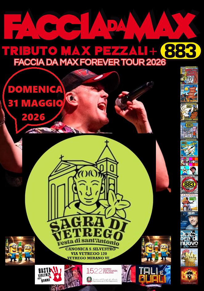 Faccia da Max-Tributo 883&Pezzali@Sagra di Vetrego Mirano VE Potrebbe essere un'immagine raffigurante il seguente testo "6A TRIBUTO MAX PEZZALI- 883 FACCIA DA MAXFOREVER TOUR 2026 DOMENICA 31 MAGGIO 2026 대만 한하지 abl SAGRA DI VETREGO đi sant'Antonio Festa CANONICA: CANONICAS.SILVESTRO SILVESTRO VETREGO 120 VETREGO MIRANO VE ගැට DSa nuovo VIBLENZA BASTA!!! DONKE 1522IA 1522 たり QUAL"