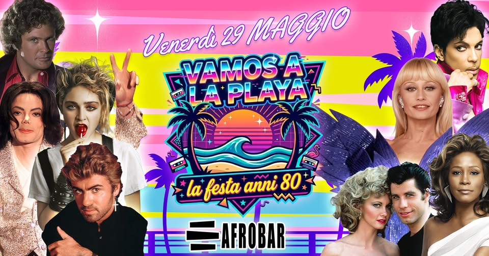 Potrebbe essere un contenuto di pop art raffigurante il seguente testo "Venerdi 29 MAGGIO VAMOS A LAPLAYA A la festa añni 80 AFROBAR"