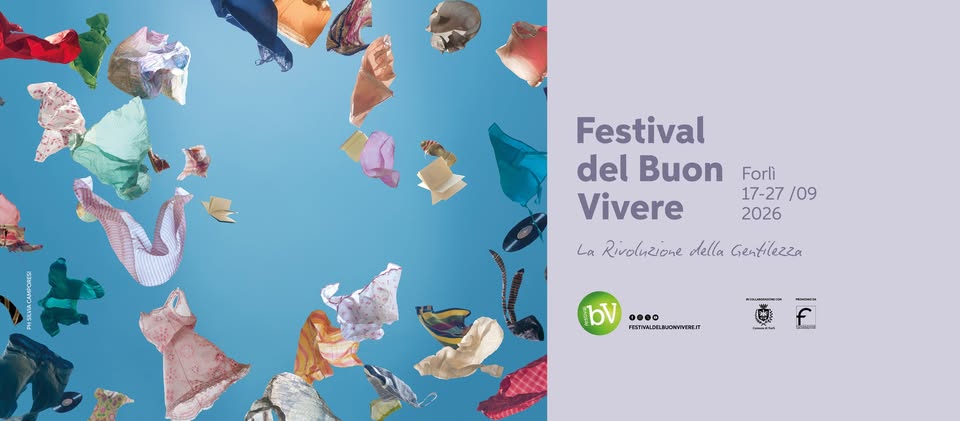 Evento Festival del Buon Vivere a Forlì La Rivoluzione della Gentilezza BV26 Locandina Festival del Buon Vivere a Forlì La Rivoluzione della Gentilezza BV26 - da giovedì 17 settembre - domenica 27 settembre 2026 ore 09:00 ore 23:45