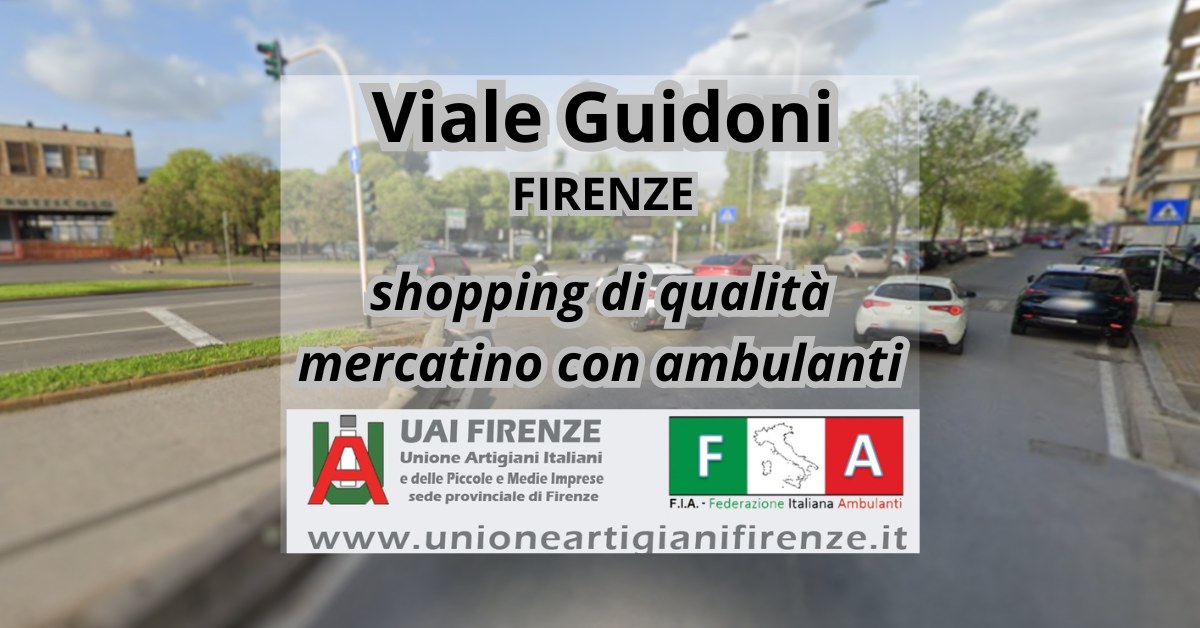 FIRENZE VIALE GUIDONI SHOPPING Fiera mercato con ambulanti e Corteo Storico Repubblica Fiorentina Potrebbe essere un'immagine raffigurante il seguente testo "Viale Guidoni FIRENZE shopping diqualità mercatino con ambulanti A delle dellePiccole Piccolee Medie| UAI FIRENZE Unione Artigiani Italiani A sede provinciale di Firenze F.L.A. Federazione Italiana Ambulanti www.unioneartigianifirenze.it F"
