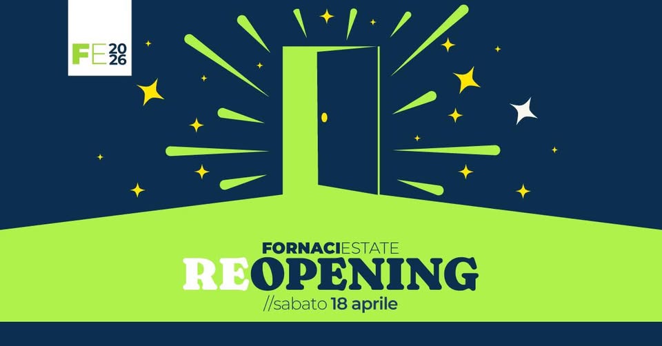 Fornaci Estate – La riapertura! Potrebbe essere un'immagine raffigurante il seguente testo "FE38 ነዮ FORNACIESTATE REOPENING //sabato 18 aprile"