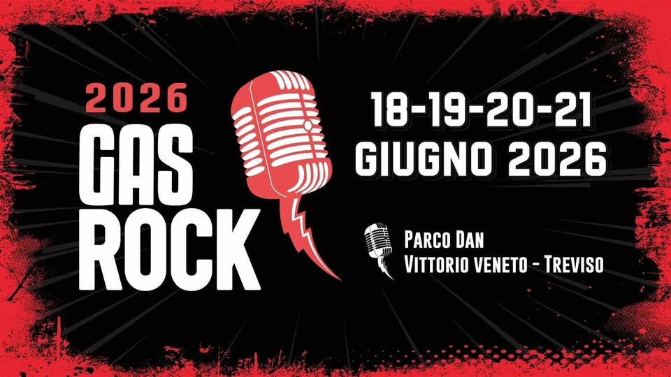 GAS ROCK 2026 // 18-19-20-21 Giugno 2026 // Parco Dan VITTORIO VENETO Treviso Potrebbe essere un'immagine raffigurante il seguente testo "2026 GAS ROCK 18-19 18-19-20-21 0-21 GIUGNO 2026 PARCO DAN DAN VITTORIOVENETO-TREVISO TREVISO VITTORIO VENETO"