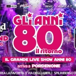 GLI ANNI ’80 – IL RITORNO | SPILIMBERGO (PN) Potrebbe essere un'immagine raffigurante il seguente testo "JAM UNION ری ZENIT AZALEA.IT GLI GLIANNI Spililand VENERDI' SUMMER SUMMERFESTIVAL FESTIVAL SPILILAND 26 SPILIMBERGO (PORDENONE) 80 ilritorno GIUGNO IL GRANDE LIVE SHOW ANNI 80 arriva a PORDENONE AREA LA FAVORITA I VIA DEGLI ABETI SPILIMBERGO (PN)"