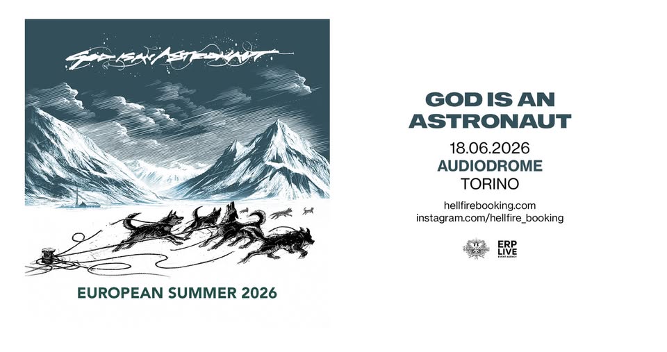 God is an Astronaut + guest | Audiodrome, Moncalieri (Torino) Potrebbe essere un'illustrazione raffigurante il seguente testo "GODISAN GOD AN ASTRONAUT 18.06.2026 AUDIODROME TORINO hellfirebooking.com instagram.com/helfire_booking booking ل EUROPEAN SUMMER 2026 ERP LIVE ooHo"