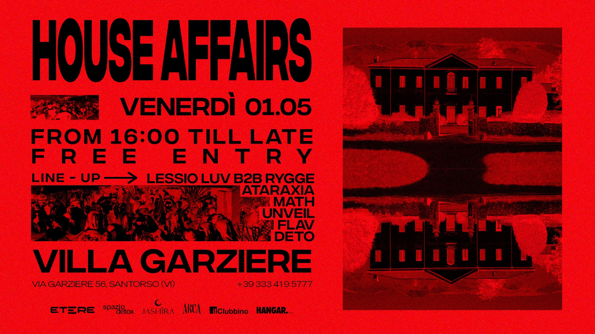 HOUSE AFFAIRS @VillaGarziere Potrebbe essere un'immagine raffigurante il seguente testo "יוחחיייי اع_ر HOUSE HOUSEAFFAIRS AFFAIRS なあ. VENERDÌ 01.05 FROM 16:00 TILL TILLLATE LATE FREE E F R E N LINE- UP LINE-UP→ JP→ LESSIO LUV B2 RYGGE ATARAXIA MATH UNVEIL IFLAV DETO VILLA GARZIERE VIAGARZIERE VAGARZIERE56,SANTORSO(M) 56, SANTORSO(V) +393334195777 ETERE JASHIRA ARCA MlClubbino HANGAR."