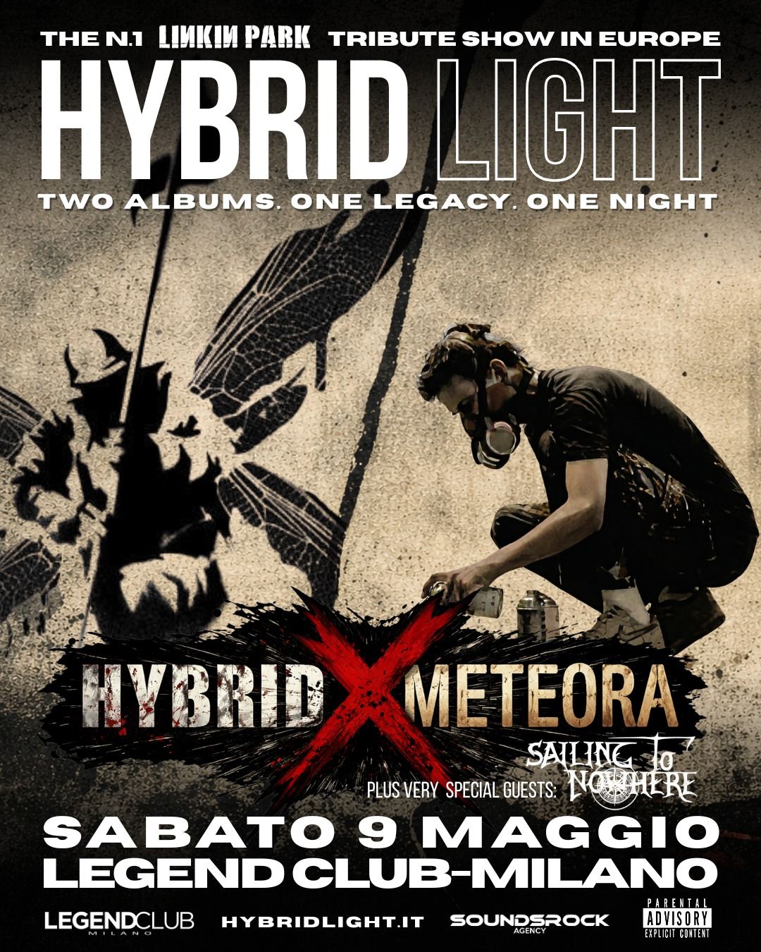 HYBRID THEORY Linkin Park tribute – SAILING TO NOWHERE @Legend Club Milano Potrebbe essere un'immagine raffigurante il seguente testo "THE N.1 UИKИ PARK TRIBUTE SHOW IN EUROPE HYBRID LIGHT TWO ALBUMS, ONE LEGACY. ONE NIGHT HYBRID METEORA SAILING 0 PLUSVERY PLUS VERY SPECIAL GUESTS: NOTTHERE SABATO 9 MAGGIO LEGEND NDCLUB-MILANO CLUB-M PAIENTAL LEGENDCLUB ADVISORY ERPLICITCINTEN HYBRIDLIGHT.IT SOUNDSROCK"