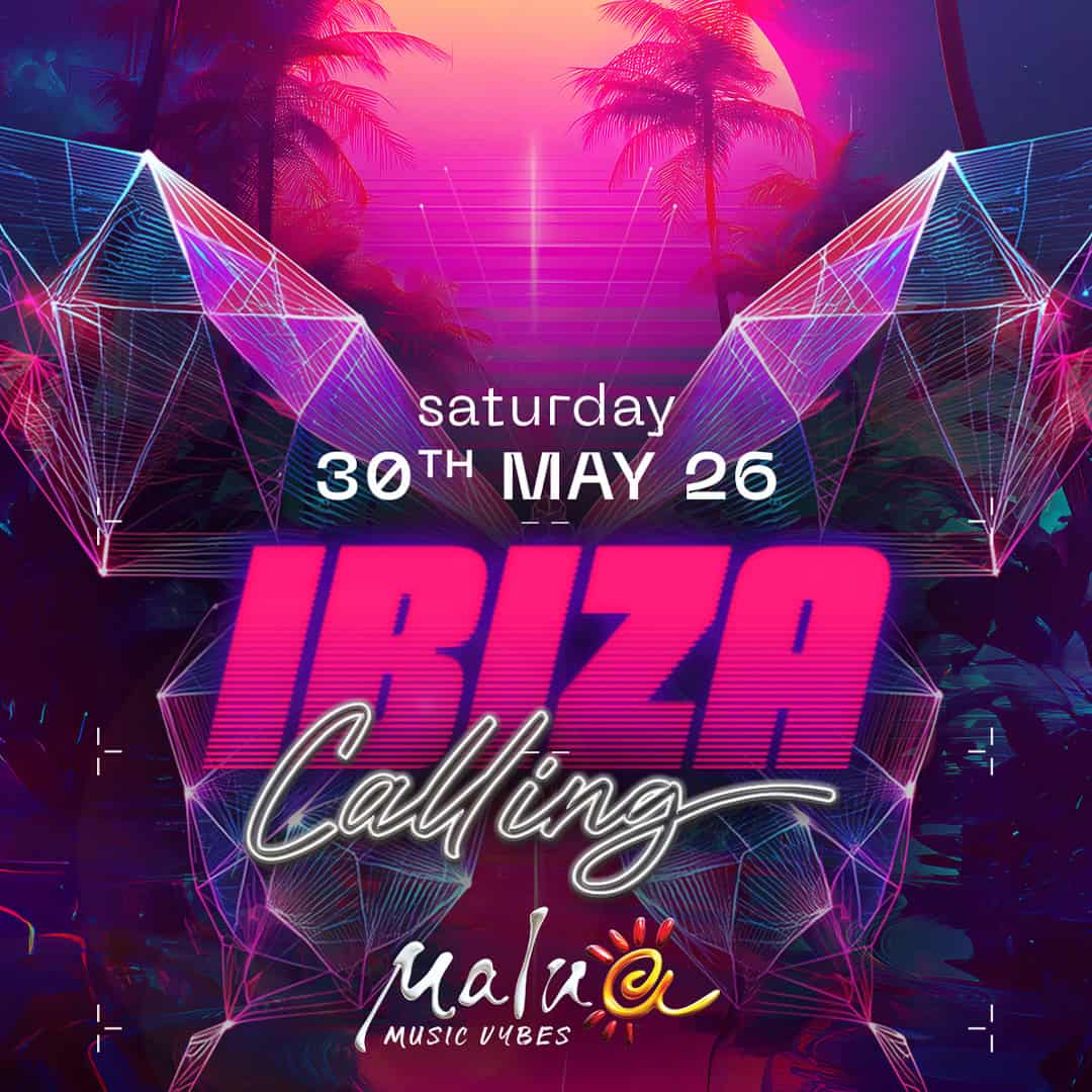 IBIZA CALLING 📞 30 MAGGIO 2026 📍 MALUA54 Potrebbe essere un'immagine raffigurante il seguente testo "saturday 30TH MAY 26 IRIZA Calling malace MUSICUYBES MUSIC VUBES"