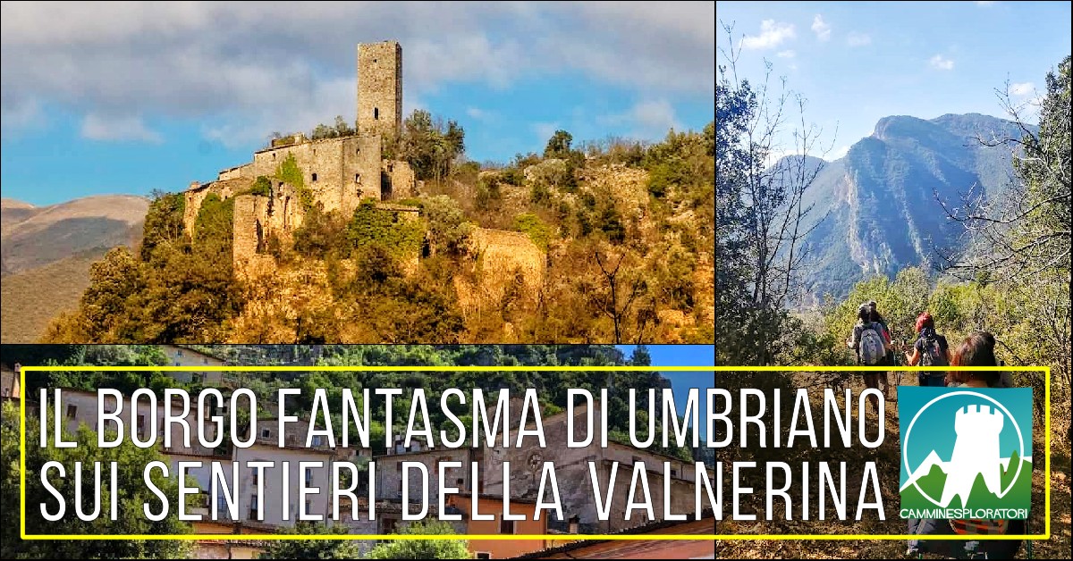 Potrebbe essere un'immagine raffigurante l'Arno, Castello di Bran e il seguente testo "IL BORGO FANTASMA DI UMBRIANO SUI SENTIERI DELLA VALNERINA CAMMINESPLORATORI"
