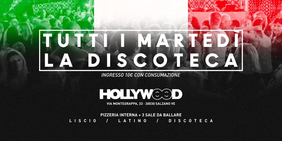 IL MARTEDì HOLLYWOOD – TUTTI I MARTEDì Potrebbe essere un'immagine raffigurante il seguente testo "TUTTI I MARTEDI L LA A DISCOTECA DISC INGRESSO 10€ CON CONSUMAZIONE HOLLYWOOD I MONTEGRAPPA, 33. 30030 SALZANO VE PIZZERIA INTERNA+ 3 SALE DA BALLARE LISCIO / LATINO / DISCOTECA"