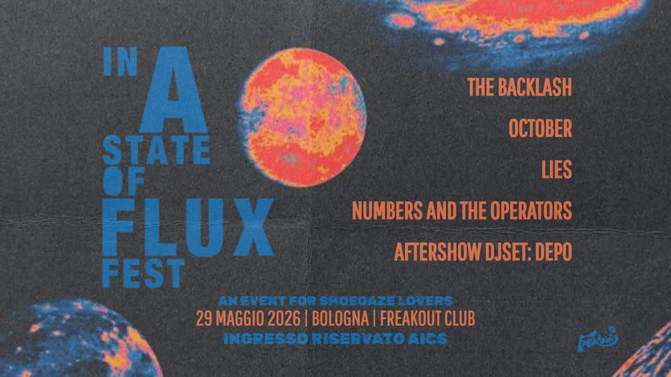 Evento In A State Of Flux Fest an event for shoegaze lovers Freakout Club Locandina In A State Of Flux Fest an event for shoegaze lovers Freakout Club - venerdì 29 maggio ore 21:00 - 23:00