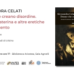 ISR – Presentazione “Donne che creano disordine” di ALESSANDRA CELATI Potrebbe essere un'illustrazione raffigurante il seguente testo "ALESSANDRA CELATI Donne che creano disordine. Storia di Caterina e altre eretiche nel Cinqucento Alessandra Celati Donnechecrcanodisordine Donne checreano che disordine Storiad thiaG-i-caveei lerinaealtn enel inue Dialoga con l'autrice Guido Dall'Olio Università degli Studi di Urbino EINAUDI Mercoledì 7 ottobre ore 17 Biblioteca Ariostea, Sala Agnelli COMUNE DIFERRARA ISTITUTO STUDI RINASCIMENTALI FIRRARA MUSEI DIFCERAE MIUSEL OMUNEDIFERAARA OMUNEDIFE 930ま -lan Dipartimento Studi Umanistiali"
