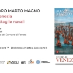 ISR – Presentazione “Storia di Venezia in dieci battaglie navali” di ALESSANDRO MARZO MAGNO Potrebbe essere un'illustrazione raffigurante il seguente testo "ALESSANDRO MARZO MAGNO Storia di Venezia in dieci battaglie navali ALESSANDRO MARZO MAGNO Dialoga con l'autore Romeo Pio Cristofori Musei di Arte Antica del Comune di Ferrara Mercoledì 22 aprile ore 17 Biblioteca Ariostea, Sala Agnelli COMUNE DIFERRARA ISTITUTO STUDI RINASCIMENTALI CE RDRCIELATER/A RDELCIRE ATERZA MUSEI MUSEl COMUNEDIFERAARA OMUNEDIFER ド国家A C (4035014 Dipartimento iStudi Umanisticl STORIA DI IN DIECI VENEZIA BATTAGLIE NAVALI"