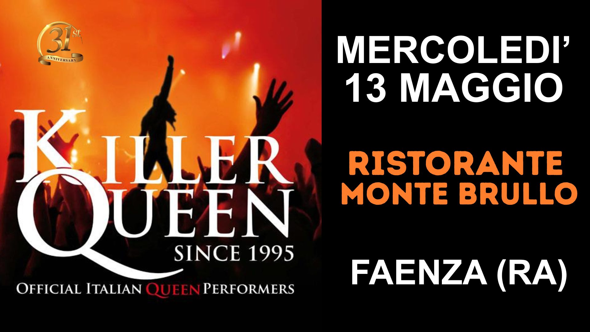 Killer Queen live@Monte Brullo, Faenza (RA) Potrebbe essere un'immagine raffigurante il seguente testo "31 AYNIVERNANT MERCOLEDI' 13 MAGGIO RISTORANTE MONTE BRULLO K KILLER ILLER QUEEN UEEN SINCE 1995 OFFICIAL ITALIAN FFICIALITALIANQUENPERFORMERS QUEEN EEN PERFORMERS FAENZA (RA)"