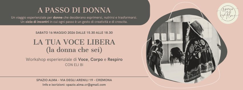Evento LA TUA VOCE LIBERA (la donna che è in te) – Workshop esperienziale di Voce, Corpo e Respiro Locandina LA TUA VOCE LIBERA (la donna che è in te) – Workshop esperienziale di Voce, Corpo e Respiro - sabato 16 maggio ore 15:30 - 17:30