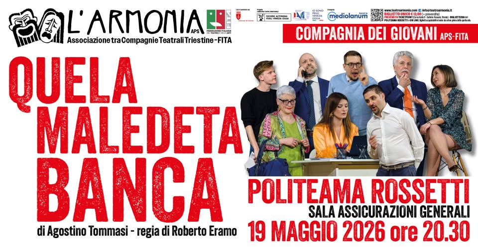 L’ARMONIA APS / Compagnia dei Giovani in QUELA MALEDETA BANCA al POLITEAMA ROSSETTI di Trieste Potrebbe essere un'immagine raffigurante una o più persone, clarinetto e il seguente testo "ロん ECLEct- bl GeaJa mediolanum COMPAGNIA DEI GIOVANI APS-FITA L'ARMONIAH Associazionet AspczioneteConnn tra raCompagnie QUELA MALEDETA BANCA POLITEAMA ROSSETTI SALA ASSICURAZIONI GENERALI di iAgostino Tommasi regia di Roberto Eramo 19 MAGGIO 2026 ore 20.30"