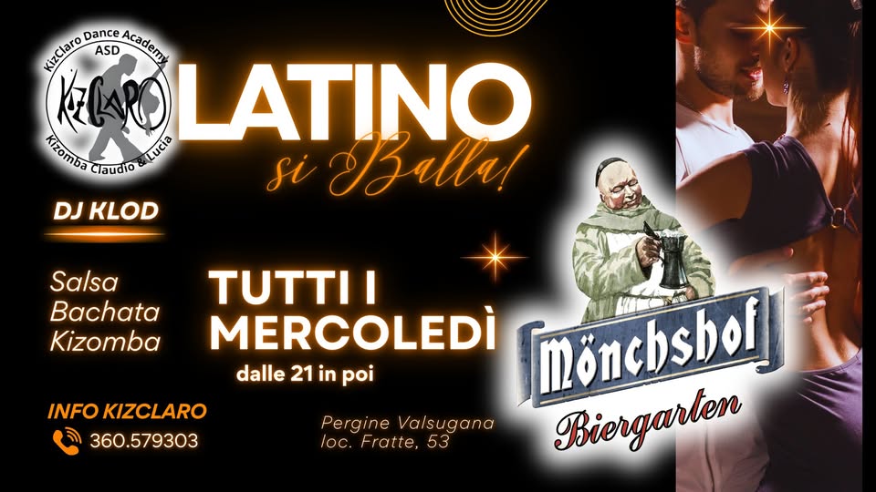 LATINO SI BALLA! Potrebbe essere un'immagine raffigurante una o più persone e il seguente testo "KizClaro Dance ASD Acaderi LATINO Lucia Claudio si Balla! DJ KLOD Salsa Bachata Kizomba INFO KIZCLARO 360.579303 TUTTI I MERCOLEDÌ mönchsbof dalle 21 in poi Biergarten Pergine Valsugana loc. Fratte, 53"