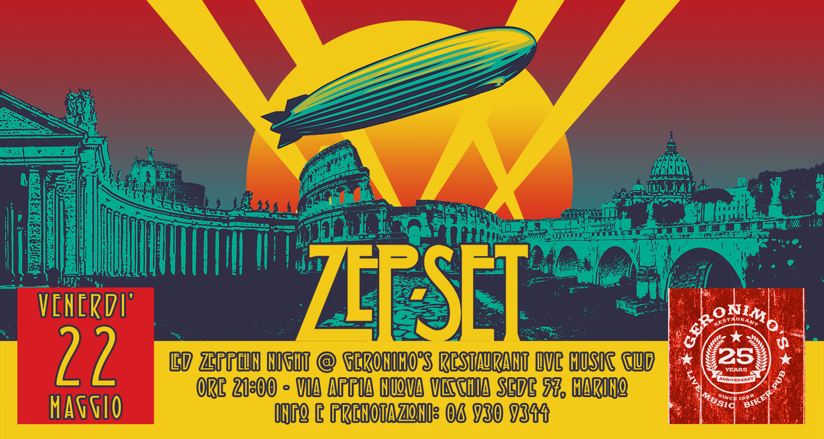 LED ZEPPELIN NIGHT @ GERONIMO’S RESTAURANT LIVE MUSIC CLUB Potrebbe essere un'immagine raffigurante il seguente testo "VENERDI' 22 MAGGIO ZETSET ED ZEPPCON NIGHT @ GCRONIMO'S RESTAURANT DVE MUSI סשז ORC 21:00 VIA ΑΓΓΙΔ NUOVA yECA SEDE 57. MARINO ΟΥΓΩ [ PRCNOTAZIONI: 08 930 የ344 ERONIAA ONIM 25 VEARS 25 AKИ4E4ЛИT ትም 世市不円 BIR"